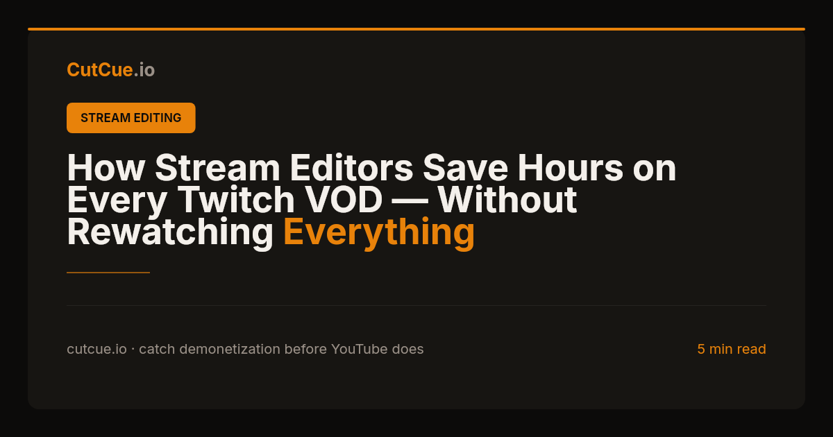 How Stream Editors Save Hours on Every Twitch VOD — Without Rewatching Everything